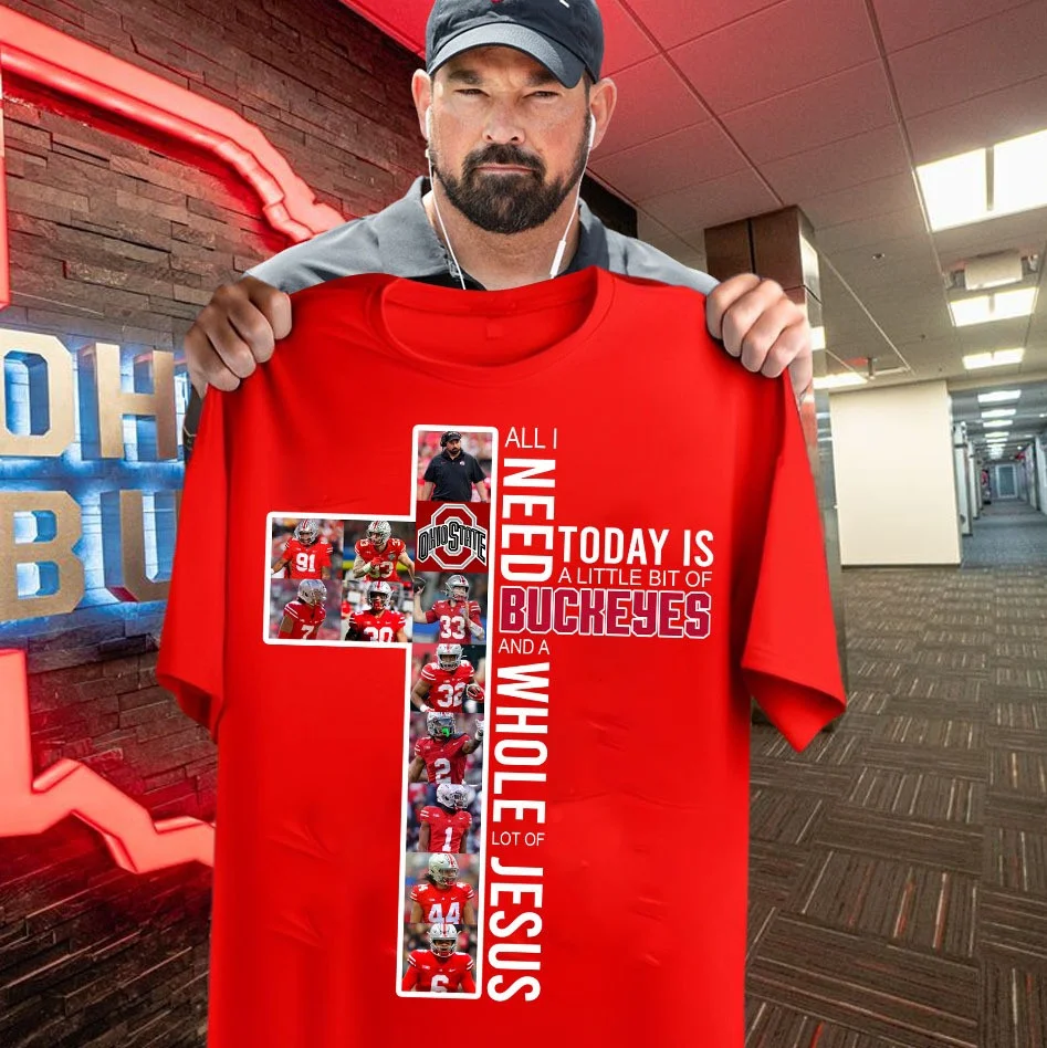 All I Need Today Is A Little Bit Of Buckeyes Shirt Faith Ohio State For Him