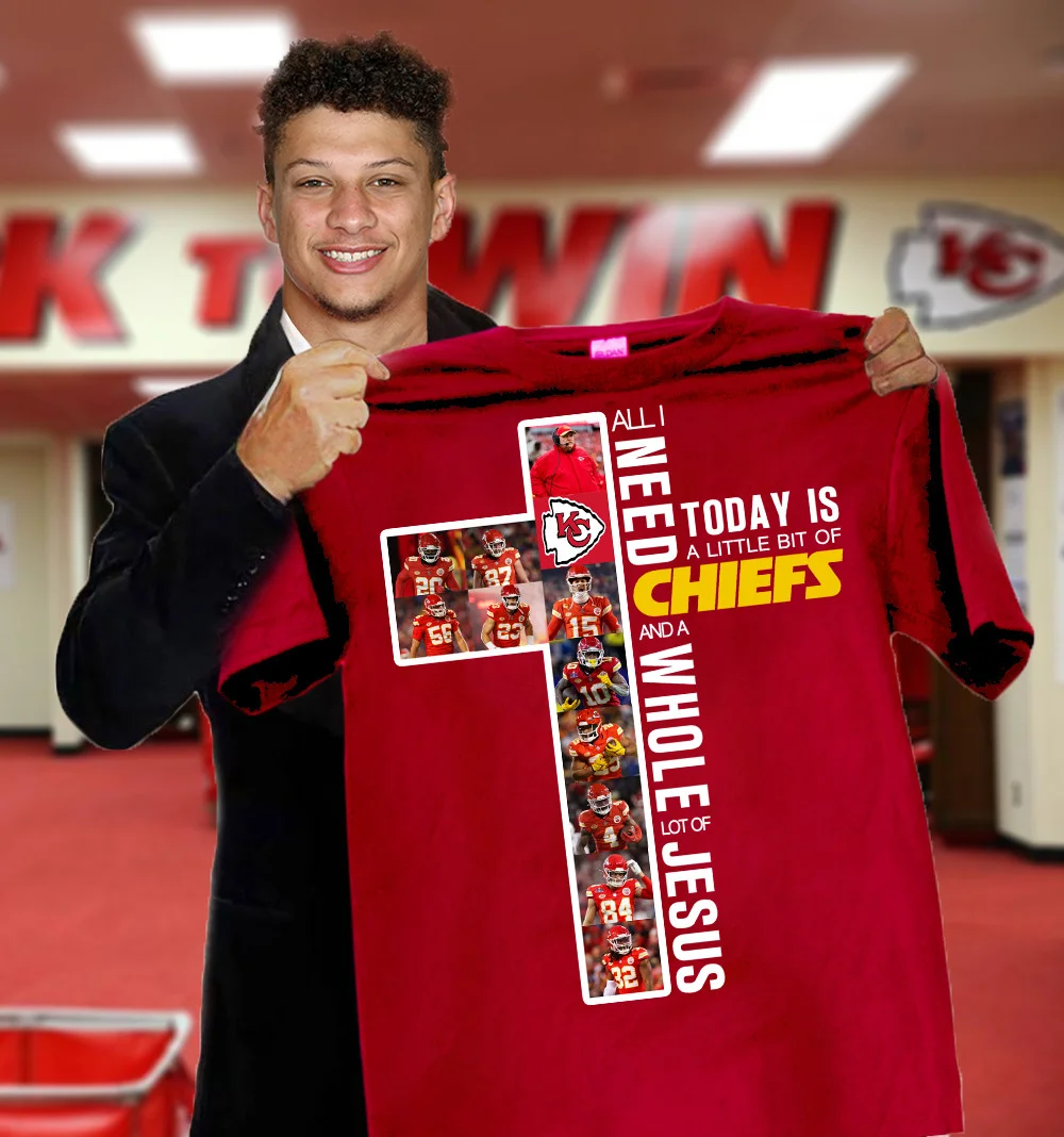 All I Need Today Is A Little Bit Of Chiefs A Whole Lot Of Jesus T-Shirt For Chiefs Fans
