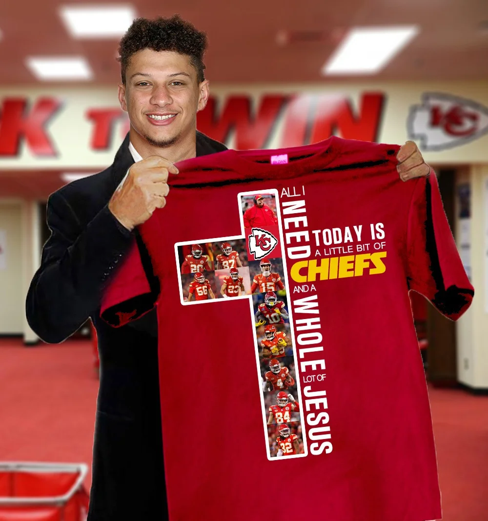 All I Need Today Is Little Bit Of Chiefs Shirt And Whole Lot Jesus Kansas Chiefs Fan Merch