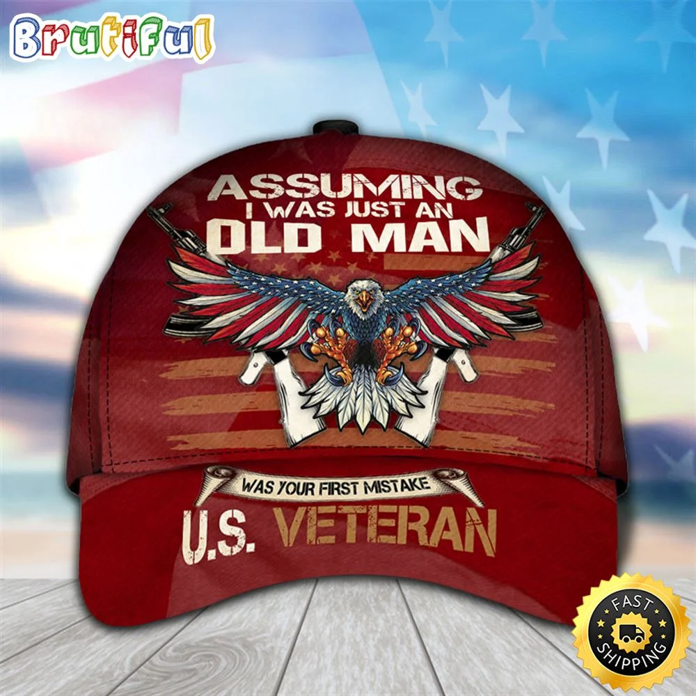 Assuming I Was Just An Old Man U.S Veteran Cap