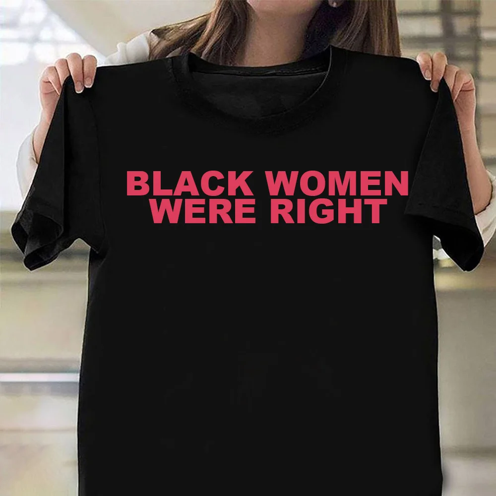 Black Women Were Right T-Shirt