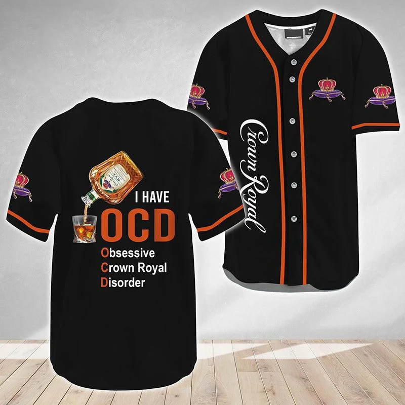 I Have Obsessive Crown Royal Disorder Baseball Jersey Style7430